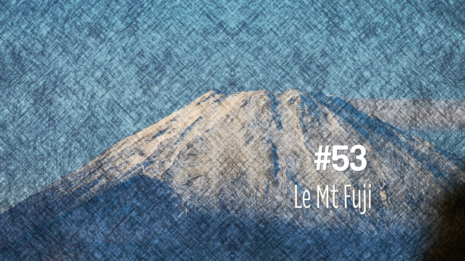 Le Mont Fuji (#53)