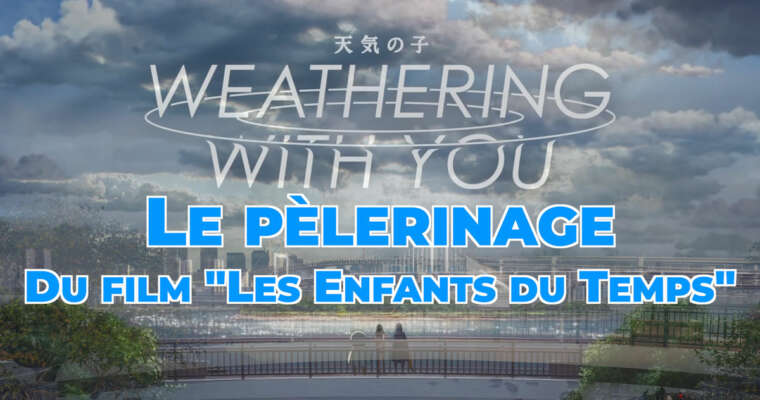 La découverte des lieux réels du film d’animation « Les Enfants du Temps » à Tokyo