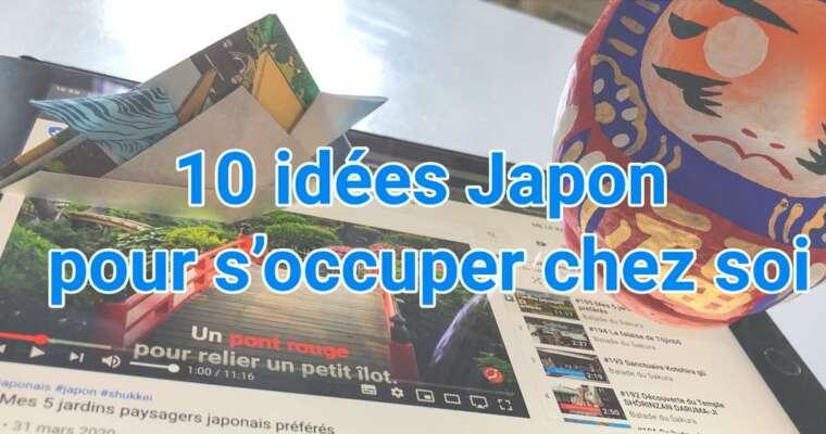 10 idées Japon pour s’occuper chez soi