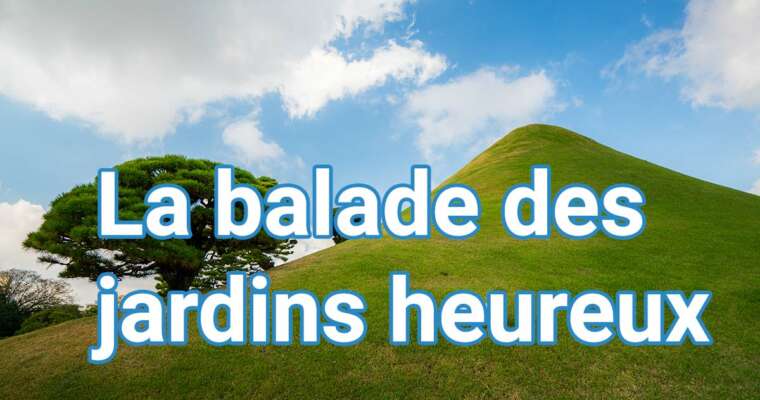 La balade au Japon des jardins heureux