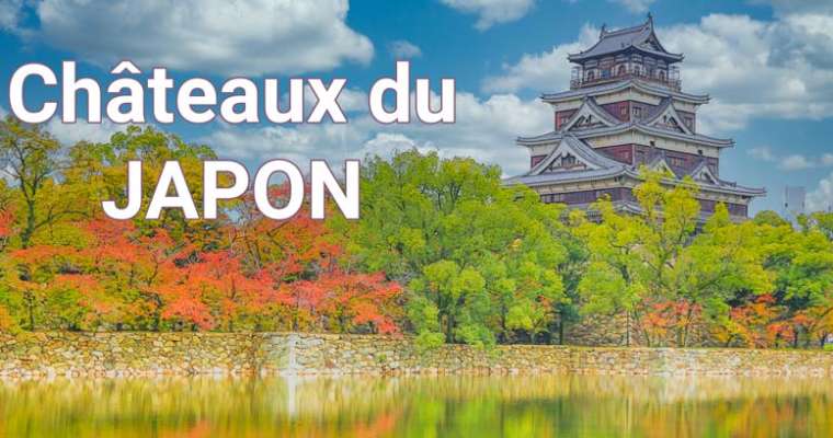 Les châteaux au Japon